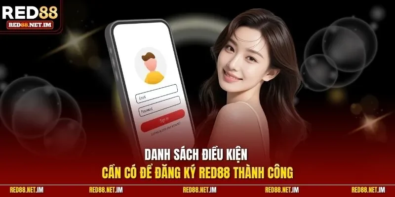 Danh sách điều kiện cần có để đăng ký RED88 thành công