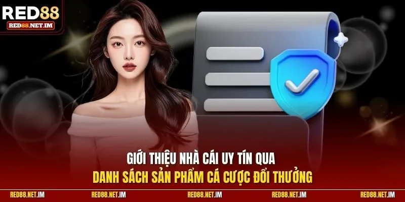 Giới thiệu nhà cái uy tín qua danh sách sản phẩm cá cược đổi thưởng