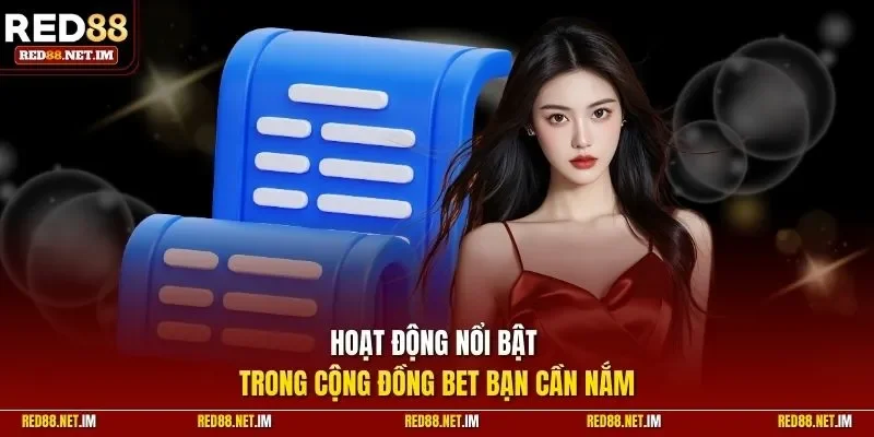 Hoạt động nổi bật trong cộng đồng bet bạn cần nắm