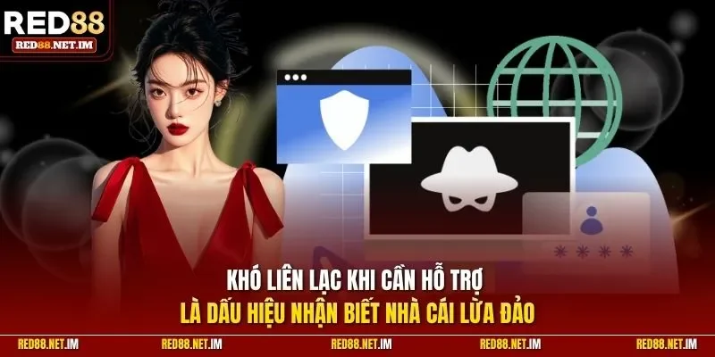 Khó liên lạc khi cần hỗ trợ là dấu hiệu nhận biết nhà cái lừa đảo