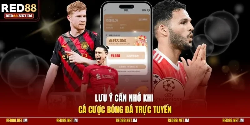 Lưu ý cần nhớ khi cá cược bóng đá trực tuyến