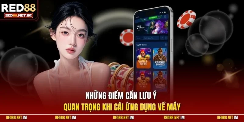 Những điểm cần lưu ý quan trọng khi cài ứng dụng về máy