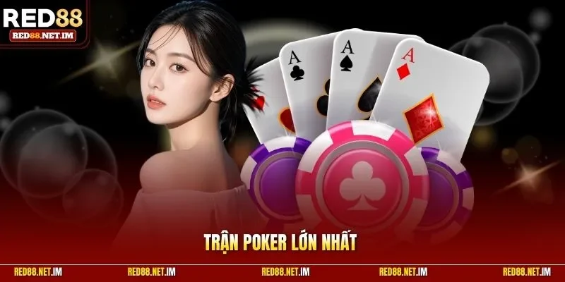 Trận Poker lớn nhất